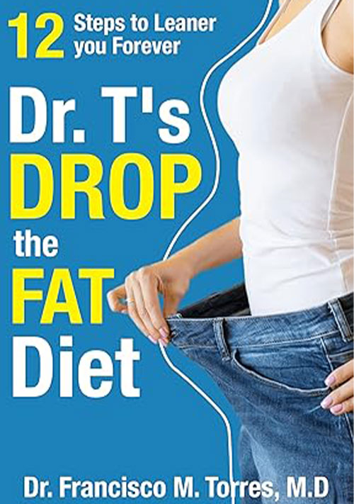 Dr. T's Drop the Fat Diet: 12 Steps to Leaner You Forever (Dr.T's Guide To Health and Nutrition Book 1) Kindle Edition